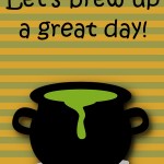 Halloween Printable: Let's Brew Up a Great Day, 2012 Copyright Christine Hull, Windy Pinwheel