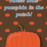 Halloween Printable: You Are the Cutest Little Pumpkin in the Patch, 2012 Copyright Christine Hull, Windy Pinwheel