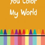 Back to School Lunch Box Notes: You color my world, 2013 Copyright Christine Hull, Windy Pinwheel back to school printable lunch box love notes