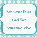 Christmas Advent Calendar: Do something kind for someone else, 2013 Copyright Christine Hull, Windy Pinwheel printable advent calendar