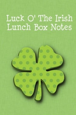 14 Days of Love Notes for Kids, 2013 Copyright Christine Hull, Windy Pinwheel st. patrick's day printable lunch box notes